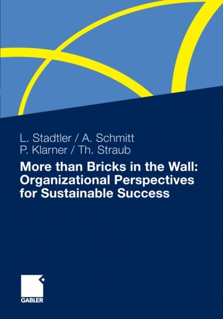 Thomas Straub, Patricia Klarner, Achim Schmitt, Lea Stadtler - More than Bricks in the Wall: Organizational Perspectives for Sustainable Success, E-bok