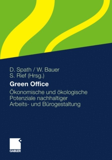 Stefan Rief, Wilhelm Bauer, Dieter Spath - Green Office, E-bok