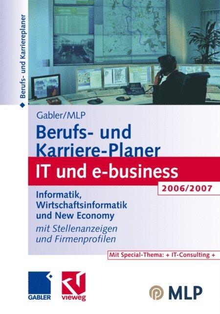 Volker Zwick, Ralf Wettlaufer, Dunja Reulein, Regine Kramer, Dirk Buschmann, Michaela Abdelhamid - Gabler / MLP Berufs- und Karriere-Planer IT und e-business 2006/2007, E-bok