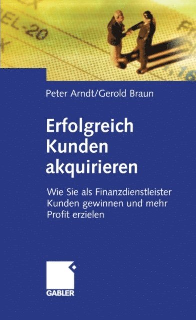 Gerold Braun, Peter Arndt - Erfolgreich Kunden akquirieren, E-bok