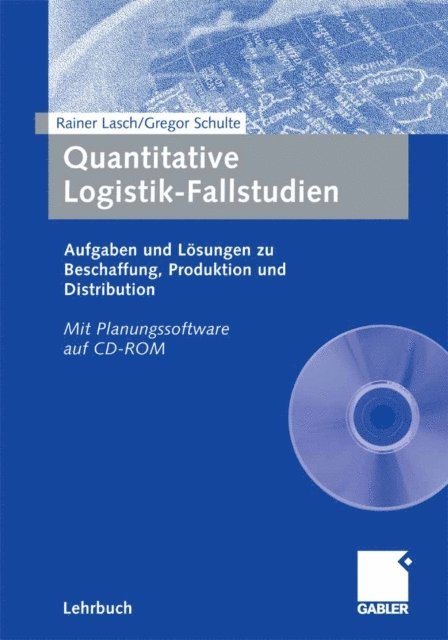 Gregor Schulte, Rainer Lasch - Quantitative Logistik-Fallstudien, E-bok