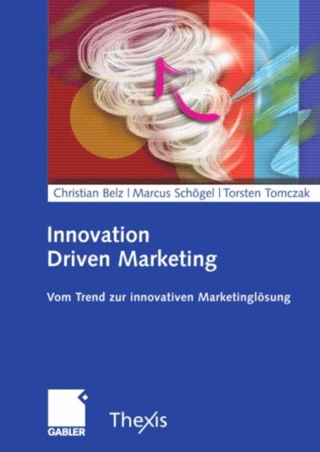 Torsten Tomczak, Marcus Schogel, Christian Belz - Innovation Driven Marketing, E-bok