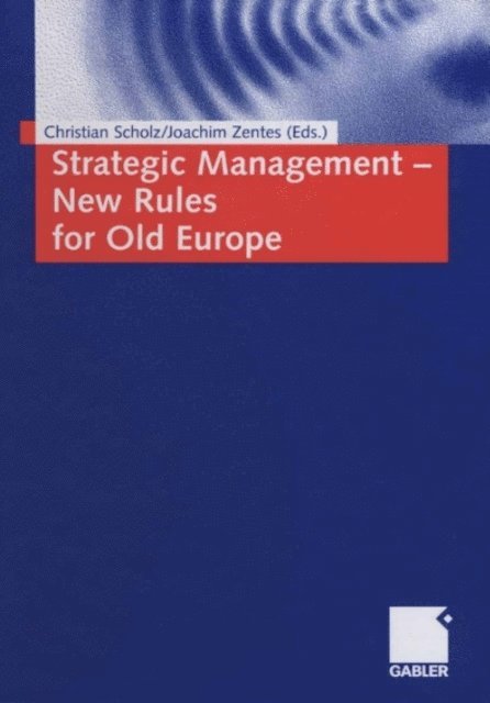 Joachim Zentes, Christian Scholz - Strategic Management - New Rules for Old Europe, E-bok