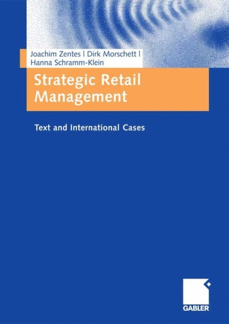 Hanna Schramm-Klein, Dirk Morschett, Joachim Zentes - Strategic Retail Management, E-bok
