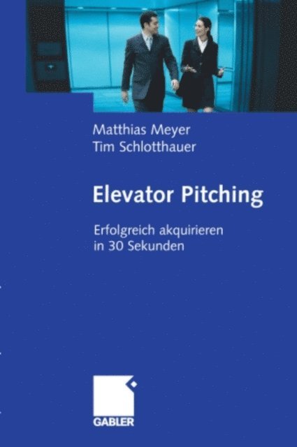 Tim Schlotthauer, Matthias Meyer - Elevator Pitching, E-bok