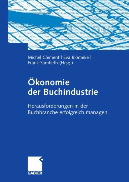 Frank Sambeth, Eva Blomeke, Michel Clement - Ökonomie der Buchindustrie, E-bok