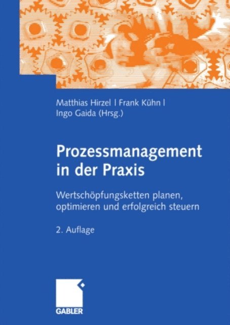 Ingo Gaida, Frank Kuhn, Matthias Hirzel - Prozessmanagement in der Praxis, E-bok