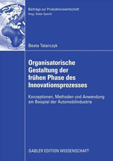 Beata Tatarczyk - Organisatorische Gestaltung der frühen Phase des Innovationsprozesses, E-bok