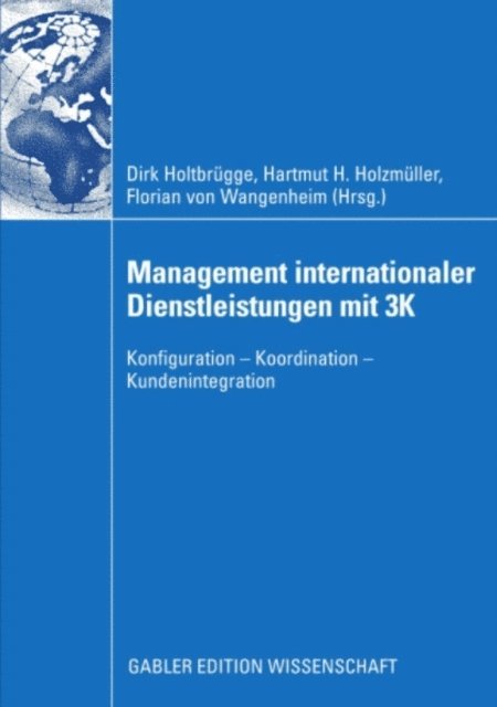 Florian von Wangenheim, Hartmut H. Holzmuller, Dirk Holtbrugge - Management internationaler Dienstleistungen mit 3K, E-bok
