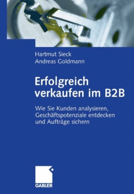 Andreas Goldmann, Hartmut Sieck - Erfolgreich verkaufen im B2B, E-bok