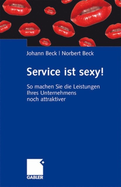 Norbert Beck, Johann Beck - Service ist sexy!, E-bok