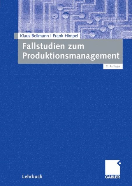 Frank Himpel, Klaus Bellmann - Fallstudien zum Produktionsmanagement, E-bok