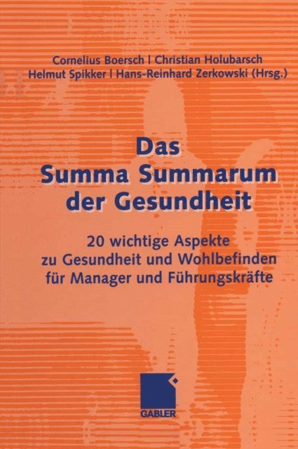 Hans-Reinhard Zerkowski, Prof. Dr. Christian Holubarsch, Helmut Spikker, Cornelius Boersch - Das Summa Summarum der Gesundheit, E-bok