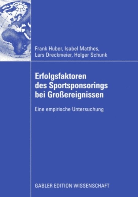 Holger Schunk, Lars Dreckmeier, Isabel Matthes, Frank Huber - Erfolgsfaktoren des Sportsponsorings bei Großereignissen, E-bok