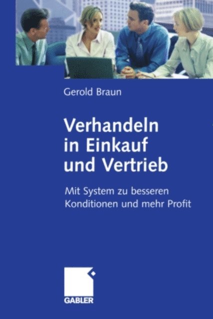 Gerold Braun - Verhandeln in Einkauf und Vertrieb, E-bok