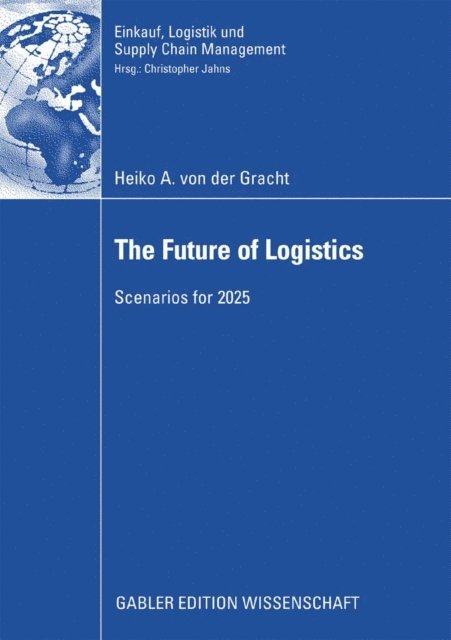 Heiko A. von der Gracht - Future of Logistics, E-bok