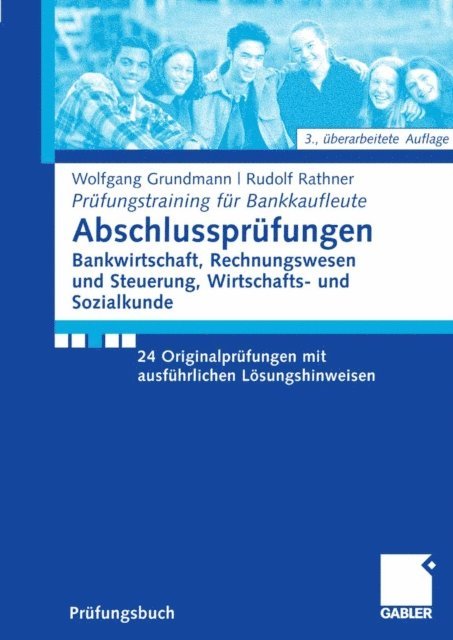 Rudolf Rathner, Wolfgang Grundmann - Abschlussprüfungen Bankwirtschaft, Rechnungswesen und Steuerung, Wirtschafts- und Sozialkunde, E-bok
