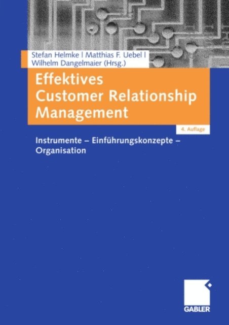 Wilhelm Dangelmaier, Matthias Uebel, Stefan Helmke - Effektives Customer Relationship Management, E-bok