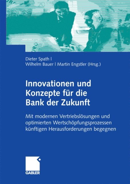 Martin Engstler, Wilhelm Bauer, Dieter Spath - Innovationen und Konzepte für die Bank der Zukunft, E-bok