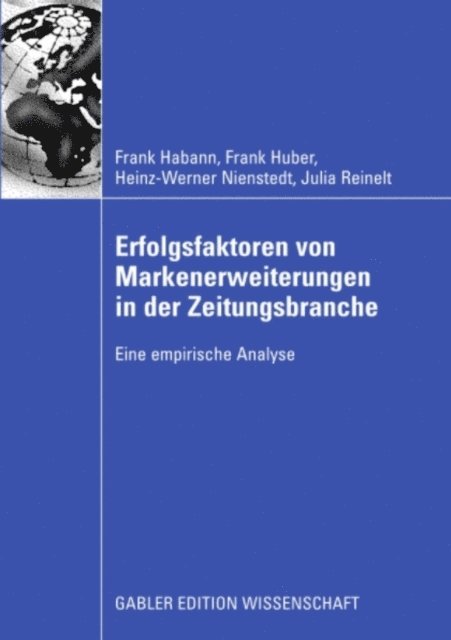 Julia Reinelt, Heinz-Werner Nienstedt, Frank Huber, Frank Habann - Erfolgsfaktoren von Markenerweiterungen in der Zeitungsbranche, E-bok