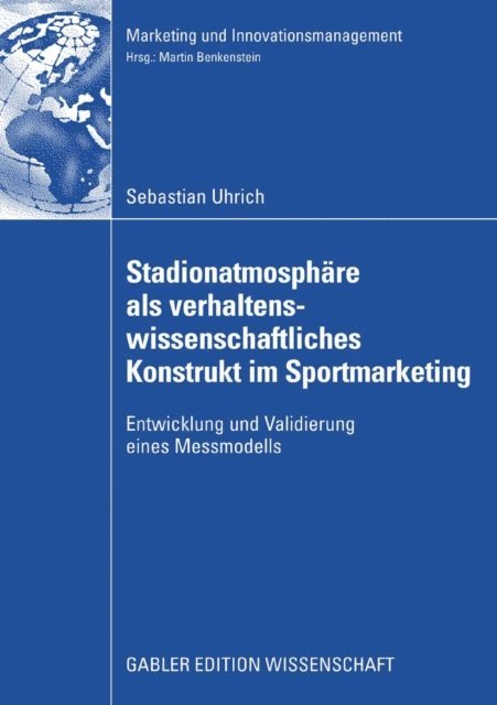 Sebastian Uhrich - Stadionatmosphäre als verhaltenswissenschaftliches Konstrukt im Sportmarketing, E-bok