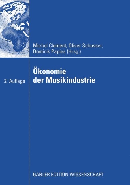 Dominik Papies, Oliver Schusser, Michel Clement - Ökonomie der Musikindustrie, E-bok