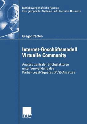 Gregor Panten - Internet-Geschäftsmodell Virtuelle Community: Analyse Zentraler Erfolgsfaktoren Unter Verwendung Des Partial-Least-Squares (Pls)-Ansatzes, Häftad