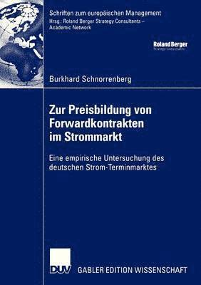 Zur Preisbildung Von Forwardkontrakten Im Strommarkt: Eine Empirische Untersuchung Des Deutschen Strom-Terminmarktes