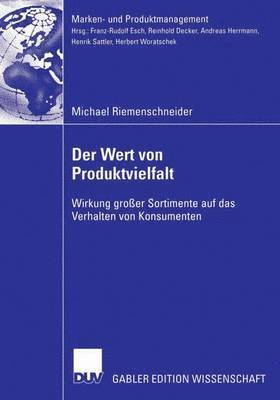 Der Wert Von Produktvielfalt: Wirkung Großer Sortimente Auf Das Verhalten Von Konsumenten