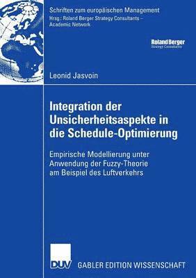 Integration Der Unsicherheitsaspekte in Die Schedule-Optimierung: Empirische Modellierung Unter Anwendung Der Fuzzy-Theorie Am Beispiel Des Luftverkeh