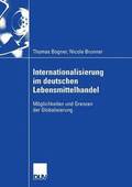 Internationalisierung Im Deutschen Lebensmittelhandel: M�glichkeiten Und Grenzen Der Globalisierung