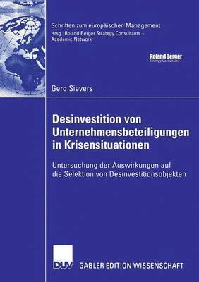 Desinvestition Von Unternehmensbeteiligungen in Krisensituationen: Untersuchung Der Auswirkungen Auf Die Selektion Von Desinvestitionsobjekten