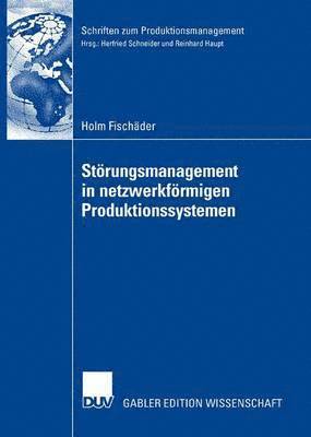 Holm Fischäder - Störungsmanagement in Netzwerkförmigen Produktionssystemen, Häftad