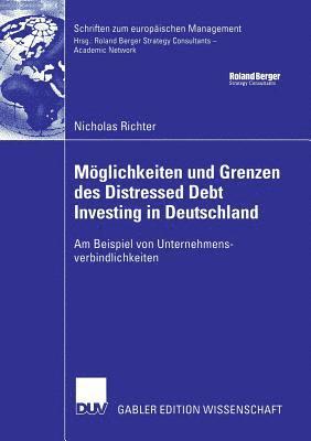 Möglichkeiten Und Grenzen Des Distressed Debt Investing in Deutschland: Am Beispiel Von Unternehmensverbindlichkeiten