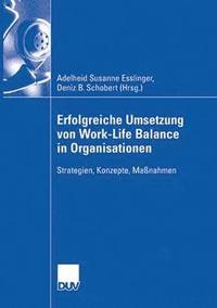 Erfolgreiche Umsetzung Von Work-Life-Balance in Organisationen: Strategien, Konzepte, Manahmen