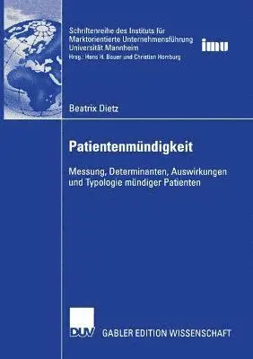 Beatrix Dietz - Patientenmündigkeit: Messung, Determinanten, Auswirkungen Und Typologie Mündiger Patienten, Häftad. Tillgänglighet: Lägg i varukorg