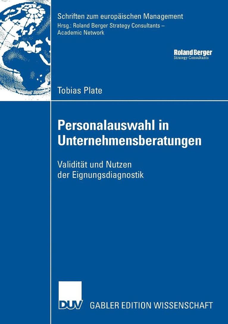 Personalauswahl in Unternehmensberatungen: Validität Und Nutzen Der Eignungsdiagnostik