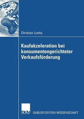Christian Lutzky, Andrew Gamble, Anthony Payne - Vorteilhaftigkeit Von Kaufakzeleration Bei Konsumentengerichteter Verkaufsförderung, Häftad