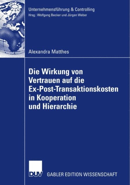 Alexandra Matthes - Die Wirkung von Vertrauen auf die Ex-Post-Transaktionskosten in Kooperation und Hierarchie, E-bok
