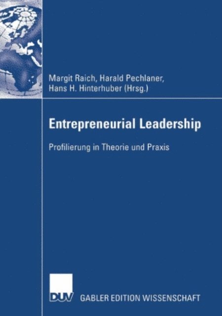 Hans-H. Hinterhuber, Harald Pechlaner, Margit Raich - Entrepreneurial Leadership, E-bok