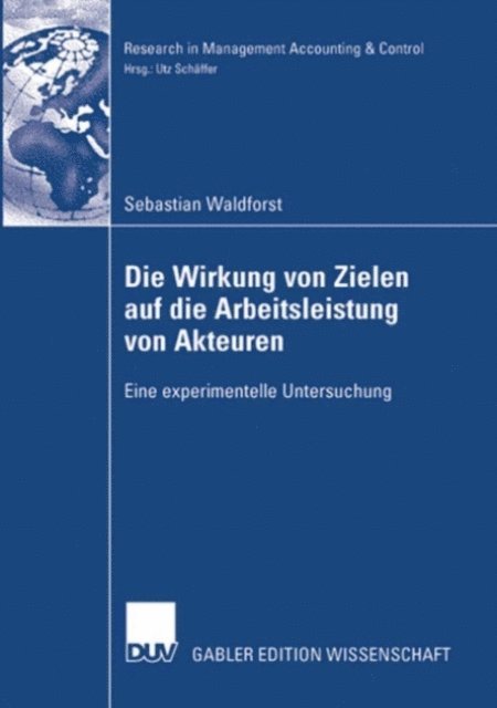 Sebastian Waldforst - Die Wirkung von Zielen auf die Arbeitsleistung von Akteuren, E-bok