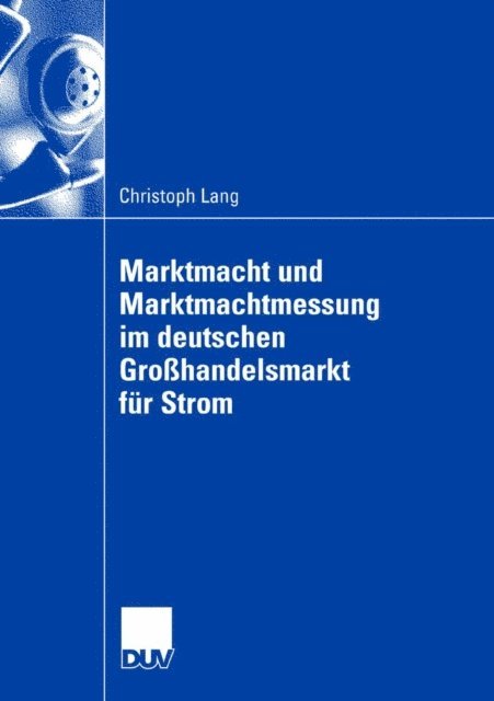 Christoph Lang - Marktmacht und Marktmachtmessung im deutschen Großhandelsmarkt für Strom, E-bok