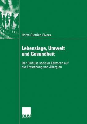 Horst-Dietrich Elvers - Lebenslage, Umwelt Und Gesundheit: Der Einfluss Sozialer Faktoren Auf Die Entstehung Von Allergien, Häftad
