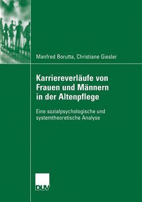 Manfred Borutta - Karriereverläufe Von Frauen Und Männern in Der Altenpflege: Eine Sozialpsychologische Und Systemtheoretische Analyse, Häftad. Tillgänglighet: Lägg i varukorg