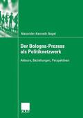Der Bologna-Prozess ALS Politiknetzwerk: Akteure, Beziehungen, Perspektiven
