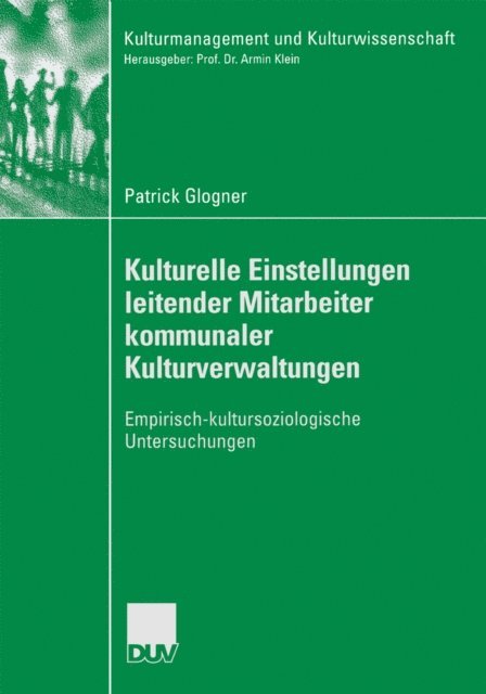 Patrick Glogner - Kulturelle Einstellungen leitender Mitarbeiter kommunaler Kulturverwaltungen, E-bok