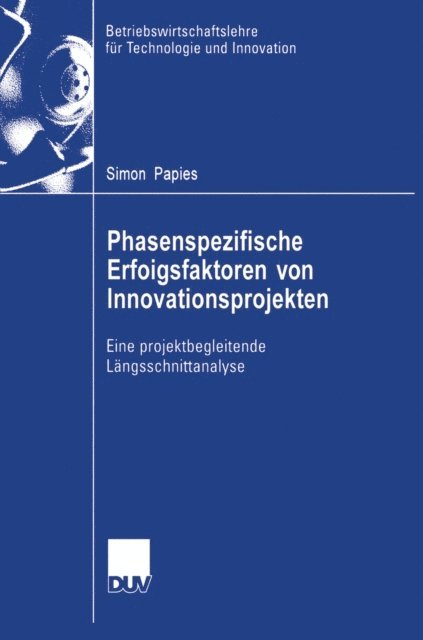 Simon Papies - Phasenspezifische Erfolgsfaktoren von Innovationsprojekten, E-bok