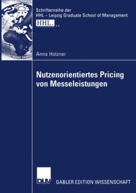 Anna Holzner - Nutzenorientiertes Pricing von Messeleistungen, E-bok