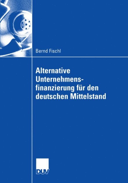 Bernd Fischl - Alternative Unternehmensfinanzierung für den deutschen Mittelstand, E-bok