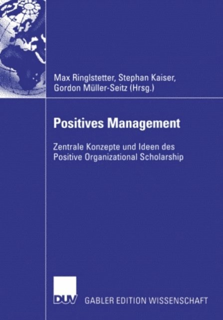 Gordon Muller-Seitz, Stephan Kaiser, Max J. Ringlstetter - Positives Management, E-bok